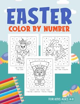 Easter Color by Number For Kids Ages 4-8: Creative Workbook With Cute Designs, Perfect Basket Stuffer
