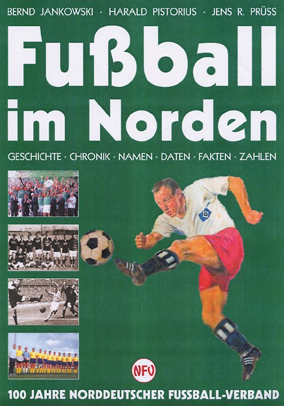 Fussball im Norden - Geschichte, Chronik, Namen, Daten, Fakten und Zahlen