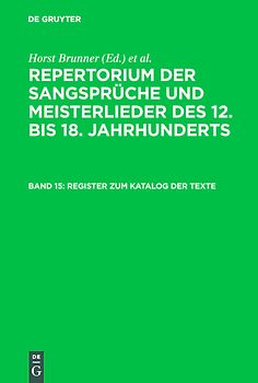 Repertorium der Sangsprüche und Meisterlieder des 12. bis 18. Jahrhunderts / Register zum Katalog der Texte