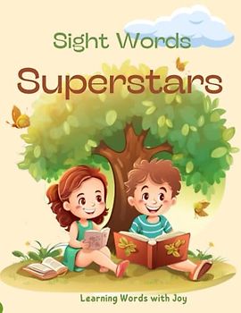 Sight Word Superstars: Learning Words with Joy: Awesome Adventures in Reading Fun! Match, Explore, Solve, Seek Sight Words and Read Your First Stories!