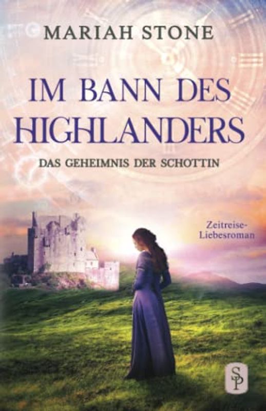 Das Geheimnis der Schottin: Ein Schottischer Historischer Highland Zeitreise-Liebesroman aus dem Mittelalter (Im Bann des Highlanders, Band 2)