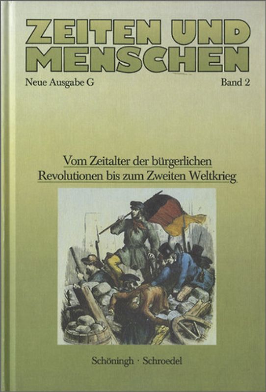 Zeiten und Menschen (Ausgabe G). Baden-Württemberg. Lern- und Arbeitsbuch... / Zeiten und Menschen Ausgabe G. Band 2 (Grundkurse 12.1 und 12.2): Entfaltung und Krise der modernen Welt: Vom Zeitalter der bürgerlichen Revolutionen bis zum Zweiten Weltkrieg