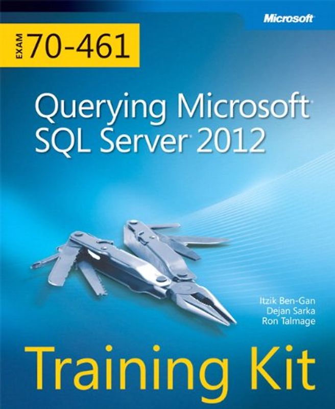 Training Kit (Exam 70-461): Querying Microsoft SQL Server 2012 - Ben-Gan, Itzik