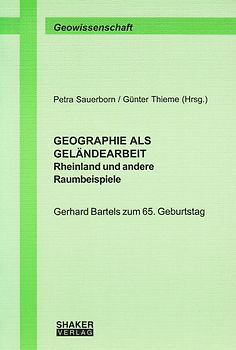 GEOGRAPHIE ALS GELÄNDEARBEIT - Rheinland und andere Raumbeispiele
