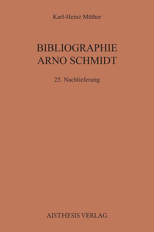 Bibliographie Arno Schmidt. (1949-1991) / Bibliographie Arno Schmidt