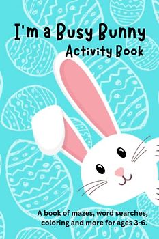 I'm A Busy Bunny: A fun Easter activity books for ages 3-6