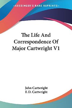 The Life And Correspondence Of Major Cartwright V1