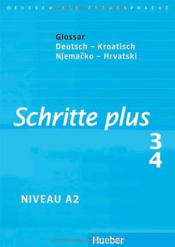 Schritte plus 3+4. Deutsch als Fremdsprache / Glossar Deutsch-Kroatisch – Rječnik Njemačko-Hrvatski