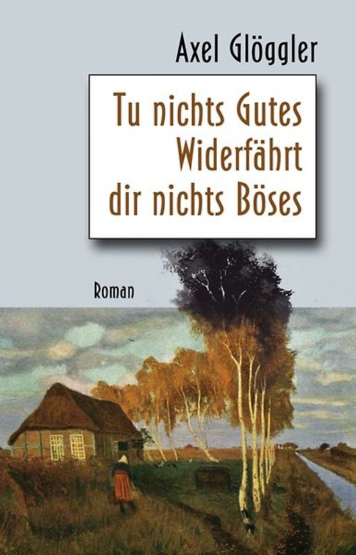 Tu nichts Gutes - Widerfährt dir nichts Böses