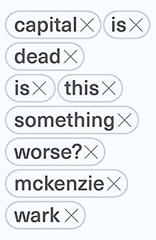 Capital Is Dead: Is This Something Worse?