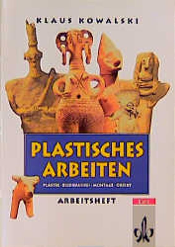 Thema Kunst. Arbeitshefte Kunst für die Sekundarstufe II / Plastisches Arbeiten