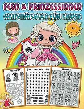 Feen- und Prinzessinnen Aktivitätsbuch für Kinder: Ein süßes pädagogisches Übungsbuch mit Lernaktivitäten: Malen nach Zahlen, von Punkt zu Punkt, ... Finde den Unterschied, Wortsuche und mehr!