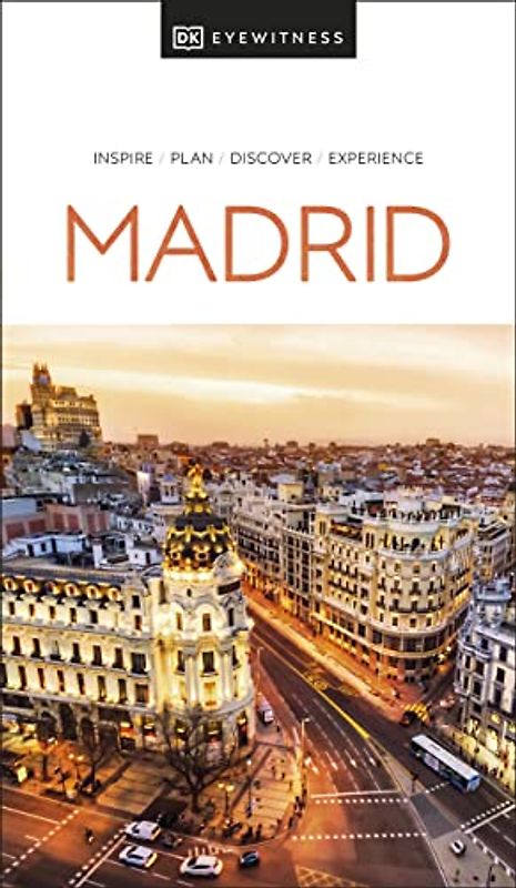 DK Eyewitness Madrid: Inspire / Plan / Discover / Experience (Travel Guide)