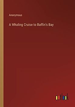 A Whaling Cruise to Baffin's Bay