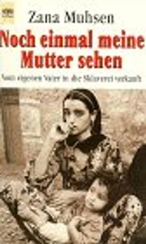 Noch einmal meine Mutter sehen. Vom eigenen Vater in die Sklaverei verkauft