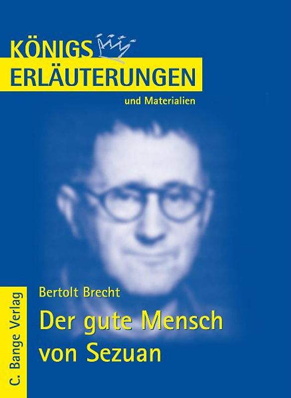 Königs Erläuterungen: Interpretation zu Brecht. Der gute Mensch von Sezuan