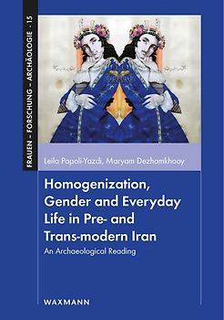 Homogenization, Gender and Everyday Life in Pre- and Trans-modern Iran