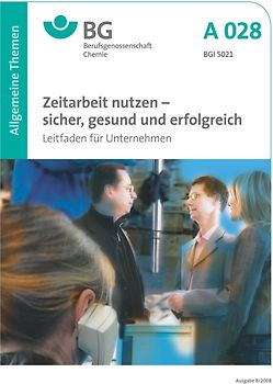 A 028 - Zeitarbeit nutzen - sicher, gesund und erfolgreich (BGI 5021)