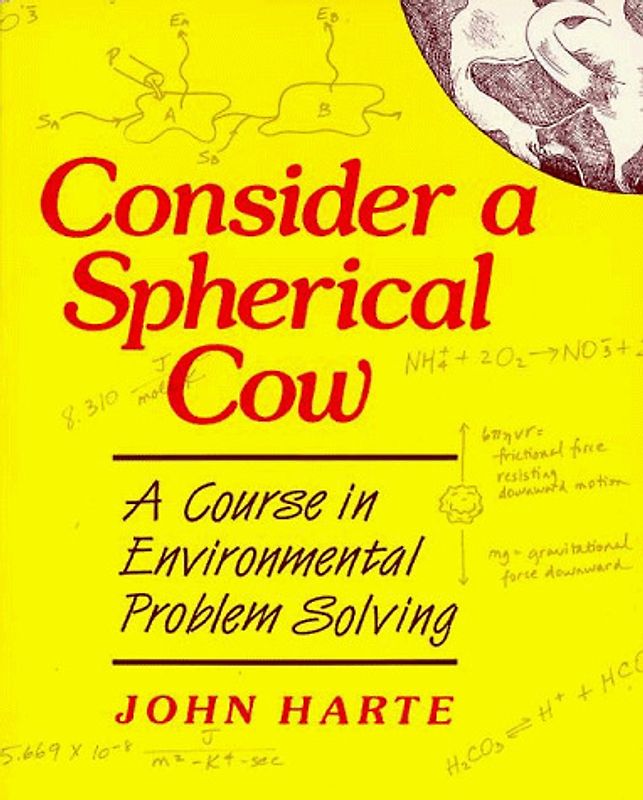 Consider A Spherical Cow. A Course in Environmental Problem Solving