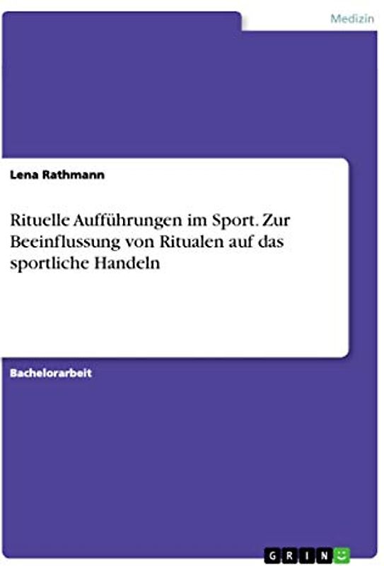 Rituelle Aufführungen im Sport. Zur Beeinflussung von Ritualen auf das sportliche Handeln