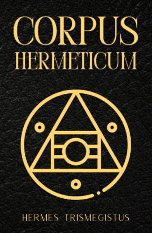 Corpus Hermeticum: The Divine Pymander