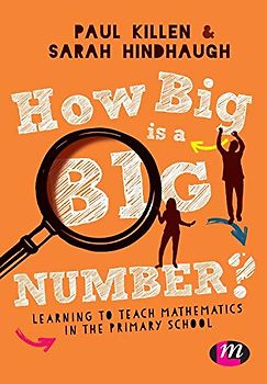 How Big is a Big Number?: Learning to Teach Mathematics in the Primary School