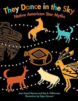 They Dance in the Sky: Native American Star Myths