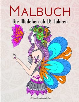 Malbuch für Mädchen ab 10 Jahren - Kunstunterricht: Malbuch für Mädchen mit 50 Mädchen-Motive für Kreativität, Konzentration und Entspannung | Ausmalen Zum Entspannen