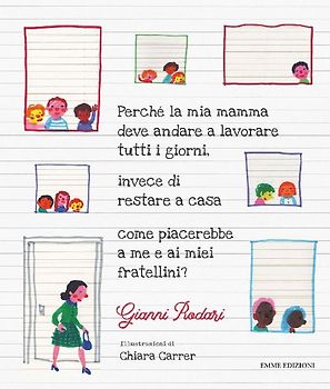 Perché la mia mamma deve andare a lavorare tutti i giorni, invece di restare a casa come piacerebbe a me e ai miei fratellini?