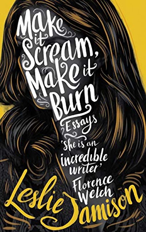 Make It Scream, Make It Burn: essays