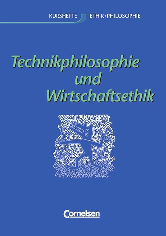 Kurshefte Ethik/Philosophie - Westliche Bundesländer / Technikphilosophie und Wirtschaftsethik