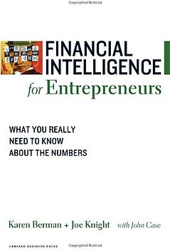 Financial Intelligence for Entrepreneurs: What You Really Need to Know about the Numbers - Karen Berman