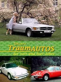 Unsere Traumautos der 70er und 80er Jahre