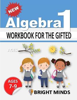 Algebra 1 Workbook for the Gifted: Algebra 1 Workbook for the Gifted500+ Practice Problems for 8th and 9th Graders | Math Equations, for Homeschool or Classroom
