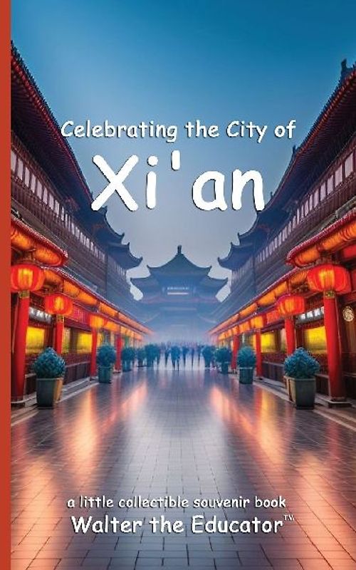 Celebrating the City of Xi'an