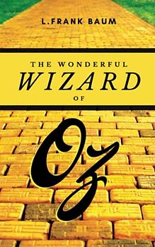 The Wonderful Wizard of Oz: The Original 1900 Fantasy Fiction Classic (Annotated)