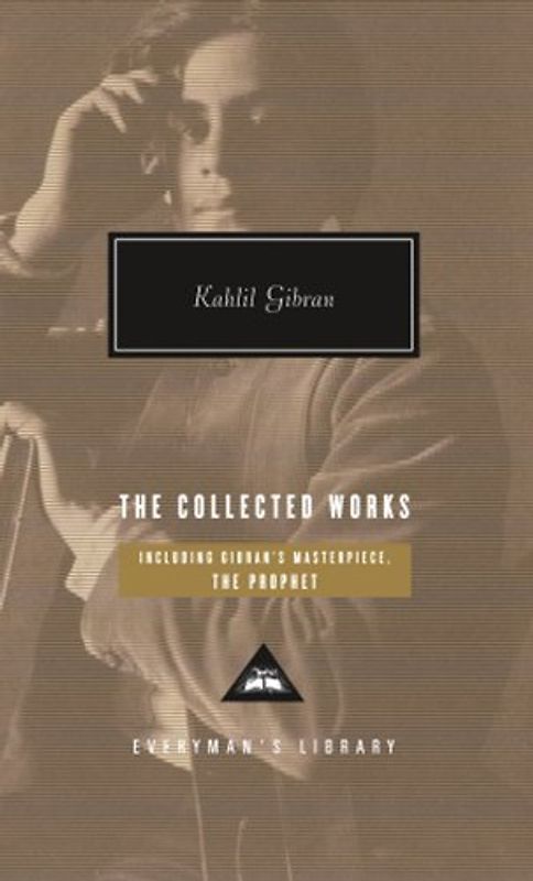 The Collected Works of Kahlil Gibran (Everyman's Library CLASSICS)