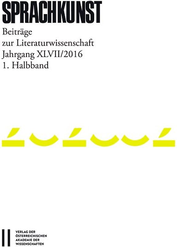 Sprachkunst. Beiträge zur Literaturwissenschaft / Sprachkunst Jahrgang XLVII/2016 1.Halbband