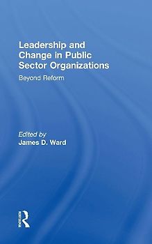 Leadership and Change in Public Sector Organizations