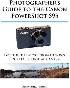 Photographer's Guide to the Canon PowerShot S95