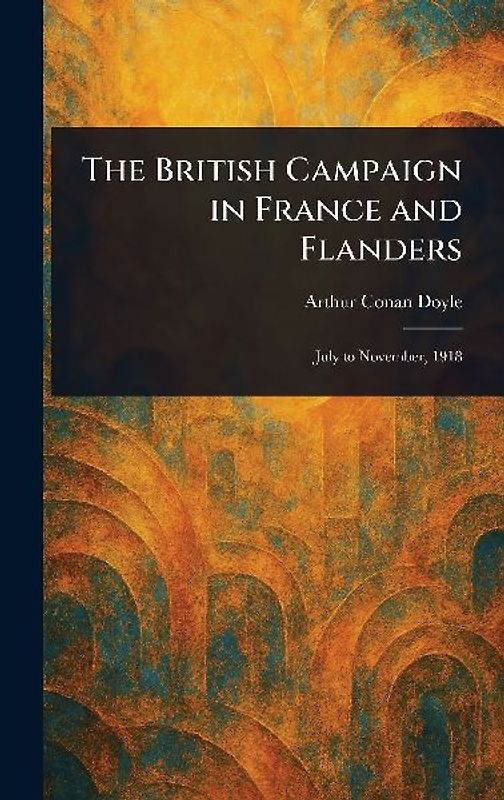 The British Campaign in France and Flanders