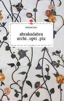 abrakadabra - archi.opti.pix. Life is a Story - story.one