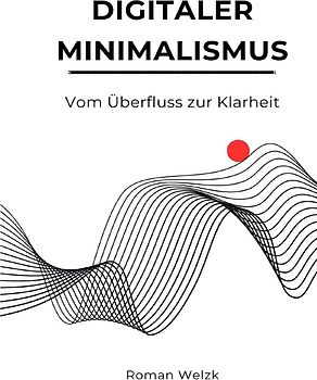 Digitaler Minimalismus: Vom Überfluss zur Klarheit - Hardcover