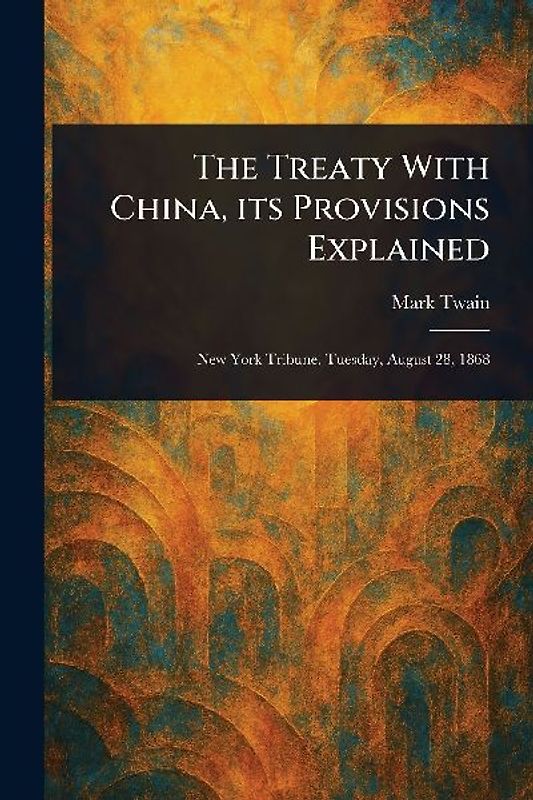 The Treaty With China, Its Provisions Explained