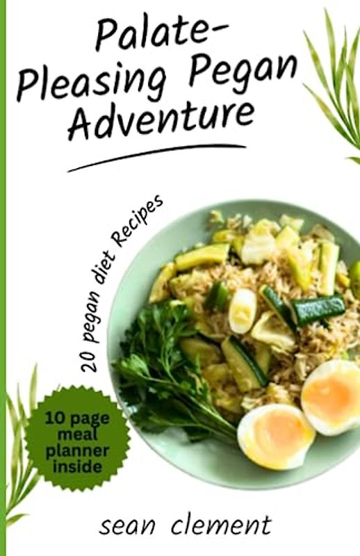 Palate-Pleasing Pegan Adventure: Discover the Perfect Blend of Paleo and Vegan Diets with 20 Wholesome and Flavorful Recipes