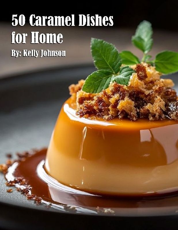 50 Caramel Dishes for Home