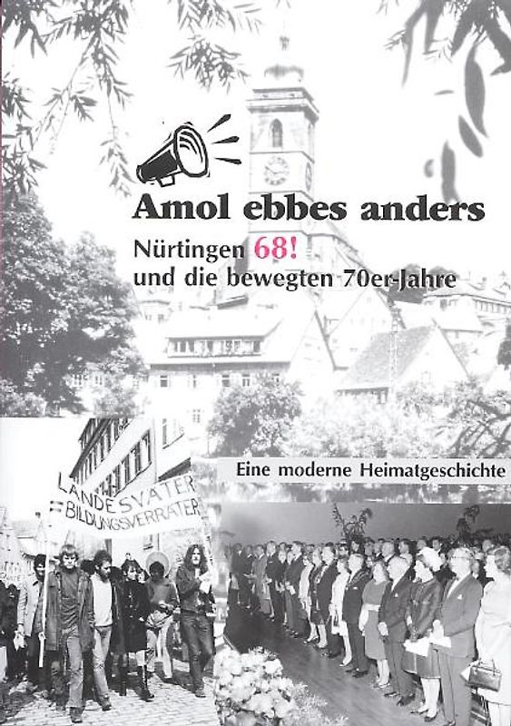Amol ebbes anders - Nürtingen 68! und die bewegten 70er Jahre