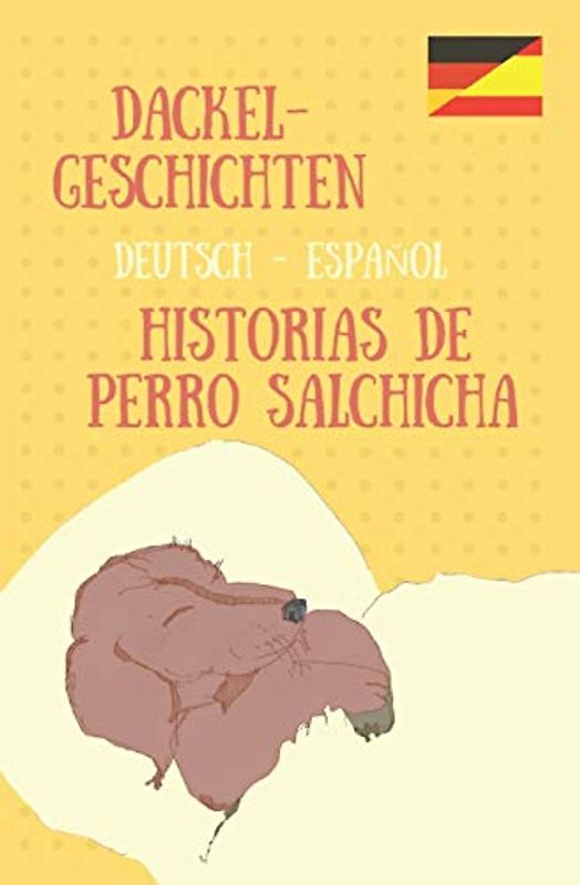 Dackelgeschichten: Kleine Geschichten vom Dackel Paula (Deutsch - Español)