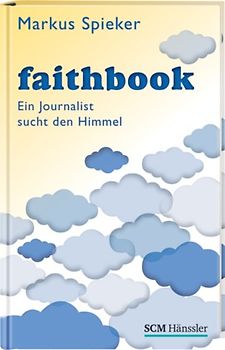 Faithbook. Ein Journalist sucht den Himmel