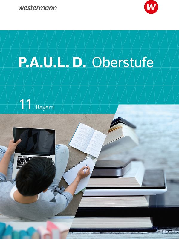 P.A.U.L. D. - Persönliches Arbeits- und Lesebuch Deutsch - Für die Oberstufe in Bayern